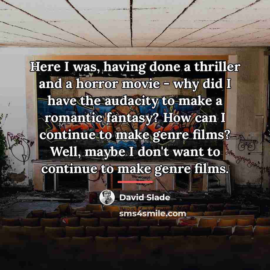 “Here I was, having done a thriller and a horror…” quote by David Slade