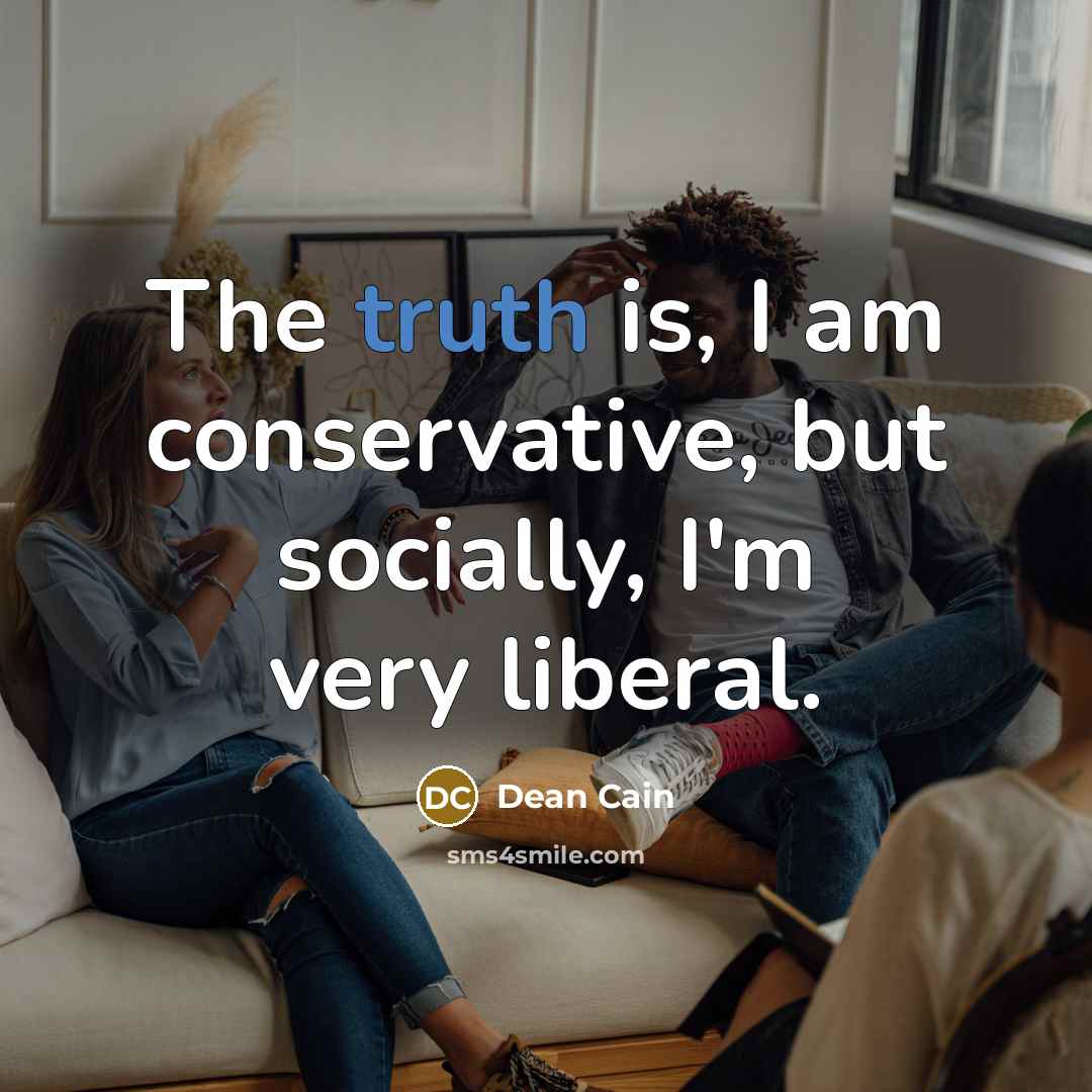 “The truth is, I am conservative, but socially, I'm very…” quote by Dean Cain