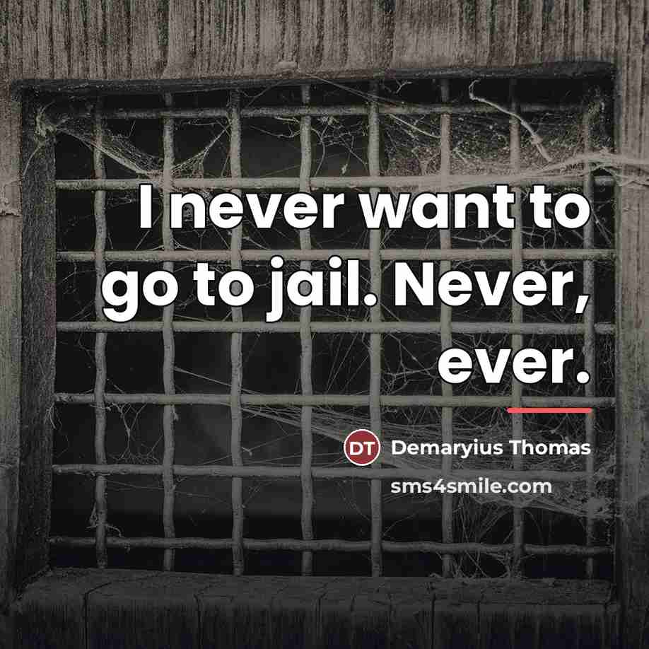 “I never want to go to jail. Never, ever.…” quote by Demaryius Thomas