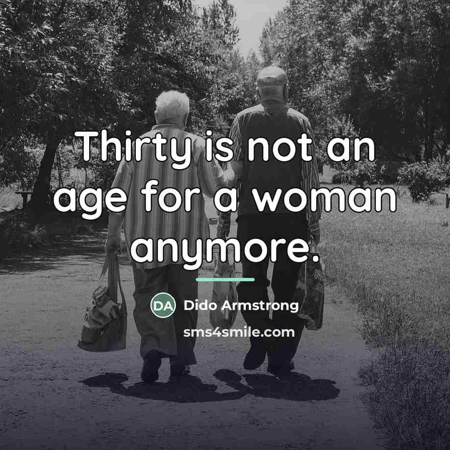 “Thirty is not an age for a woman anymore.…” quote by Dido Armstrong