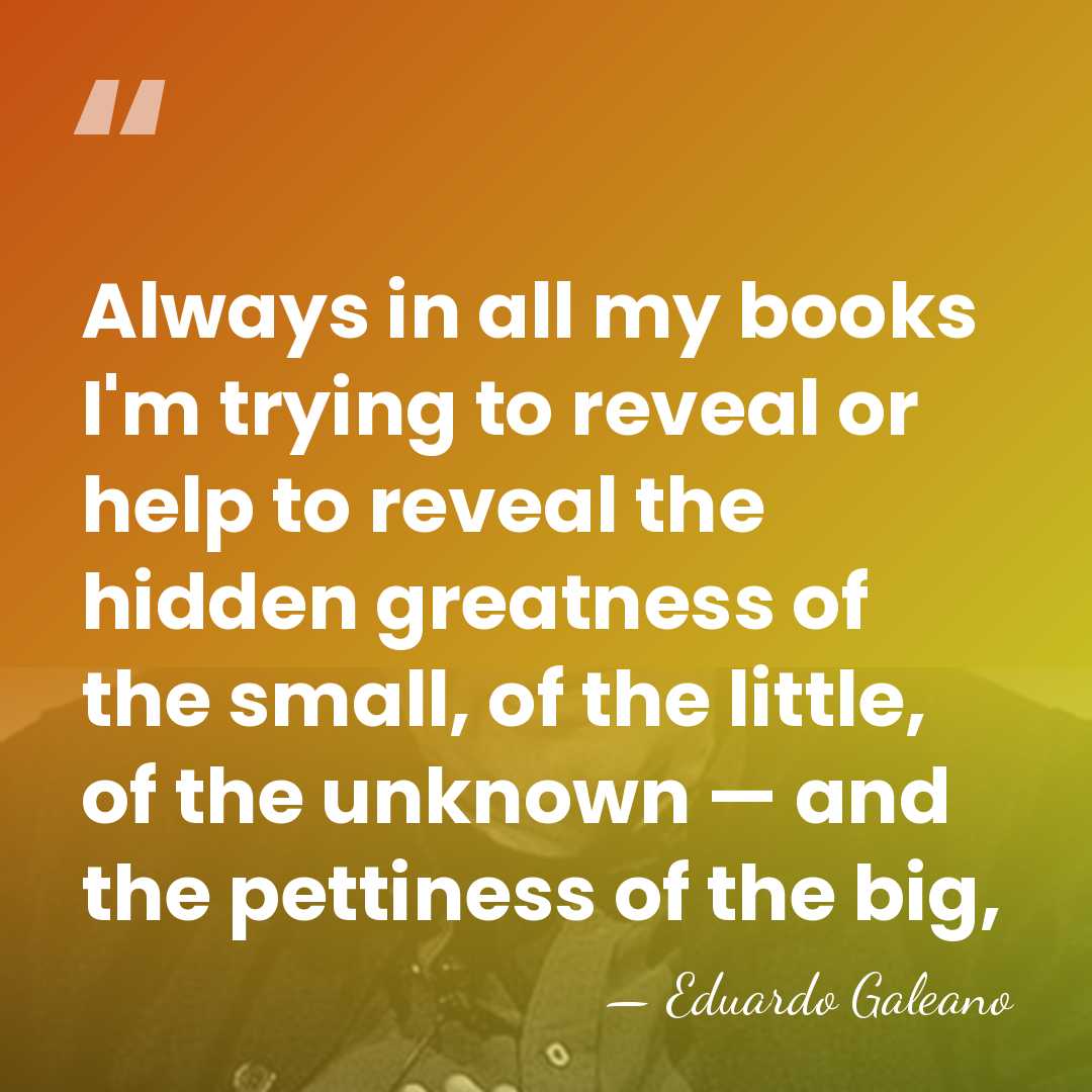 Always in all my books I'm trying to reveal or help to&hellip; - Eduardo Galeano