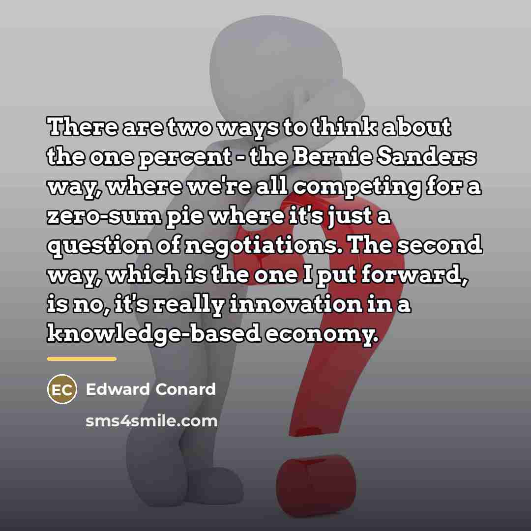 “There are two ways to think about the one percent…” quote by Edward Conard