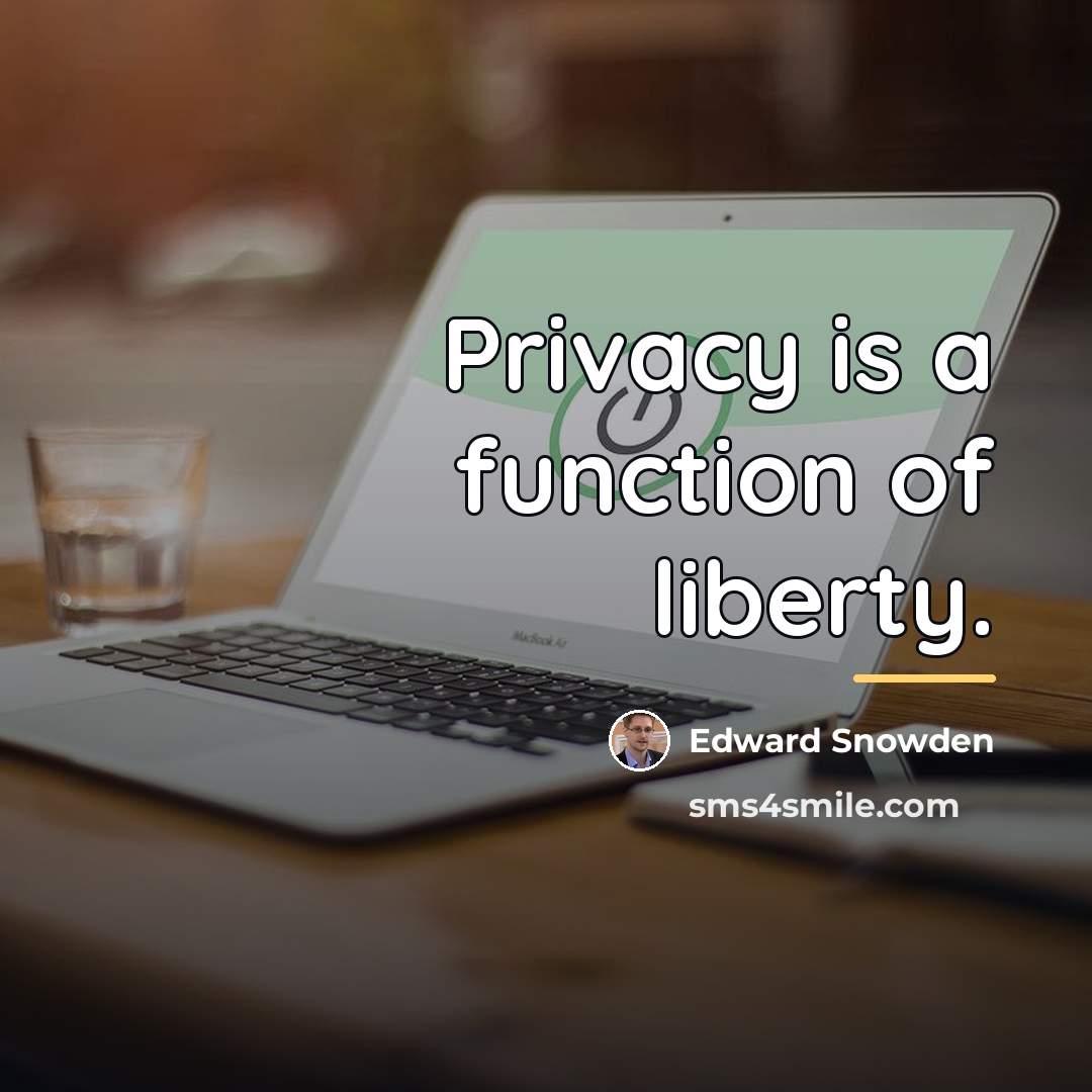 “Privacy is a function of liberty.…” quote by Edward Snowden