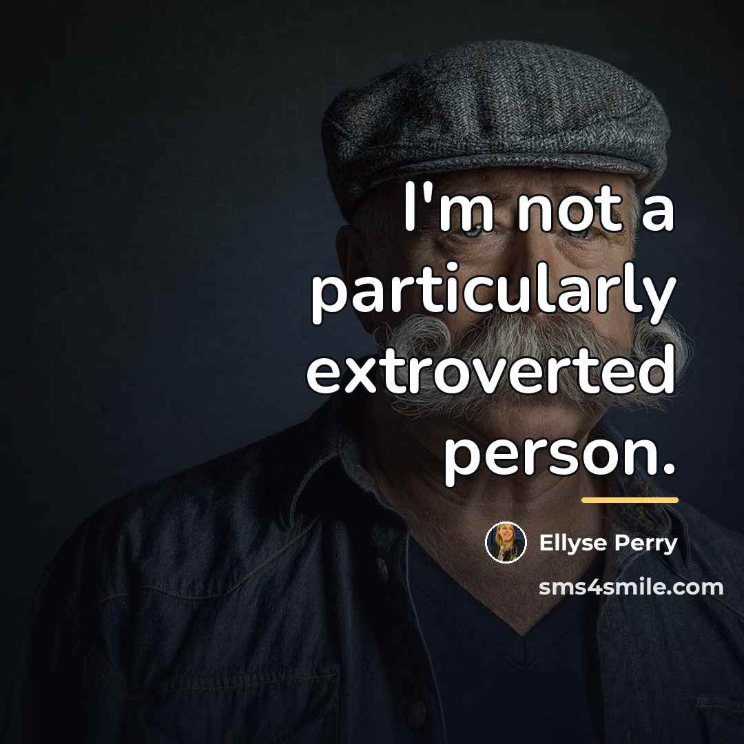 “I'm not a particularly extroverted person.…” quote by Ellyse Perry