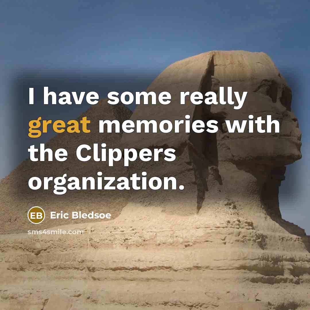“I have some really great memories with the Clippers organization.” quote by Eric Bledsoe