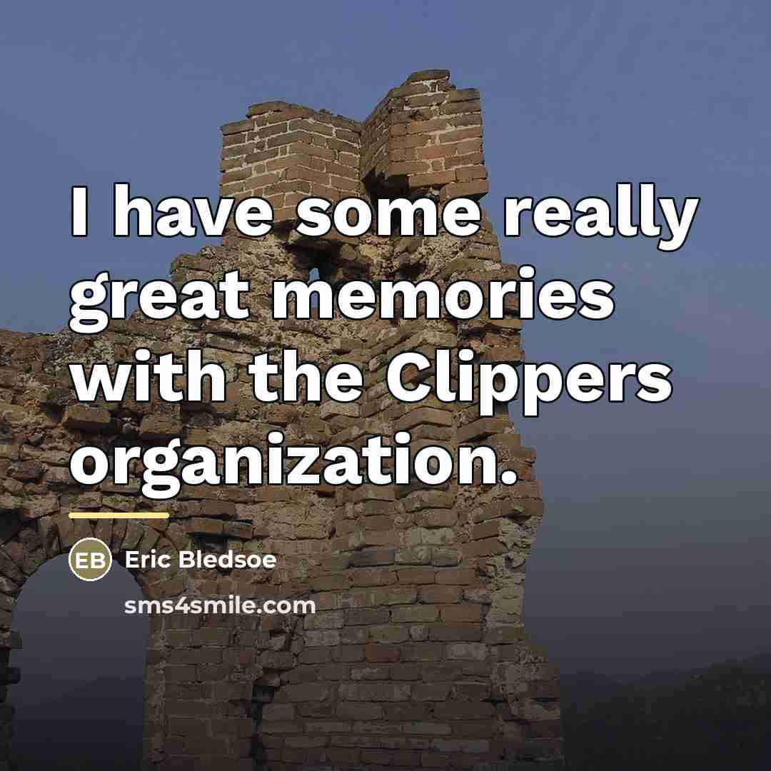 “I have some really great memories with the Clippers organization.…” quote by Eric Bledsoe