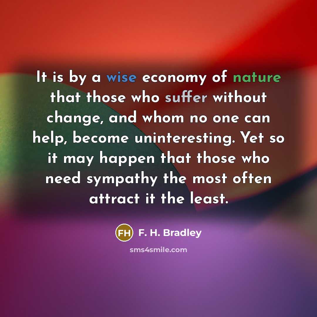 “It is by a wise economy of nature that those…” quote by F. H. Bradley