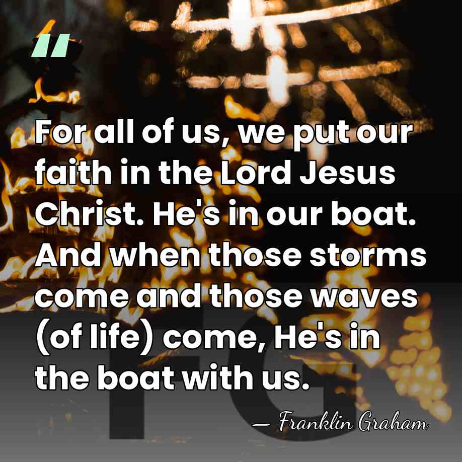 For all of us, we put our faith in the Lord Jesus&hellip; - Franklin Graham