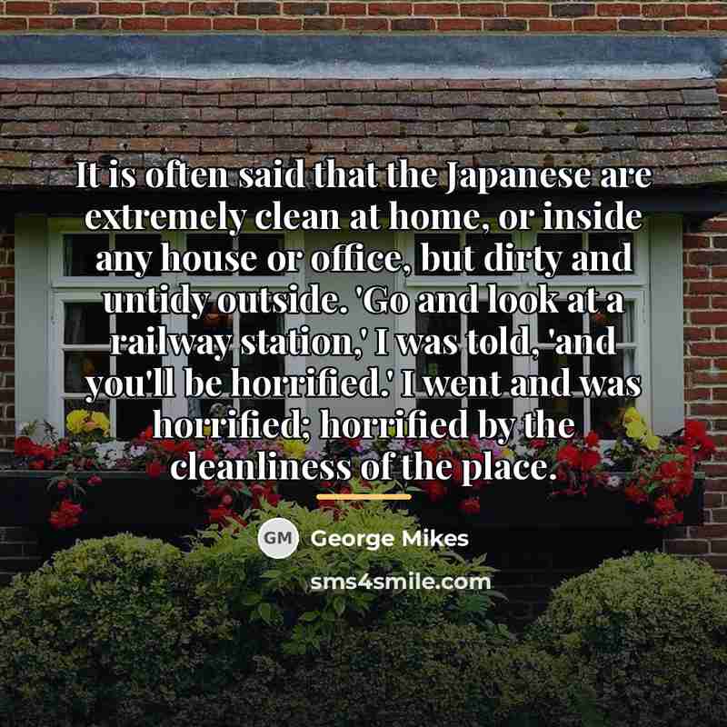 “It is often said that the Japanese are extremely clean…” quote by George Mikes