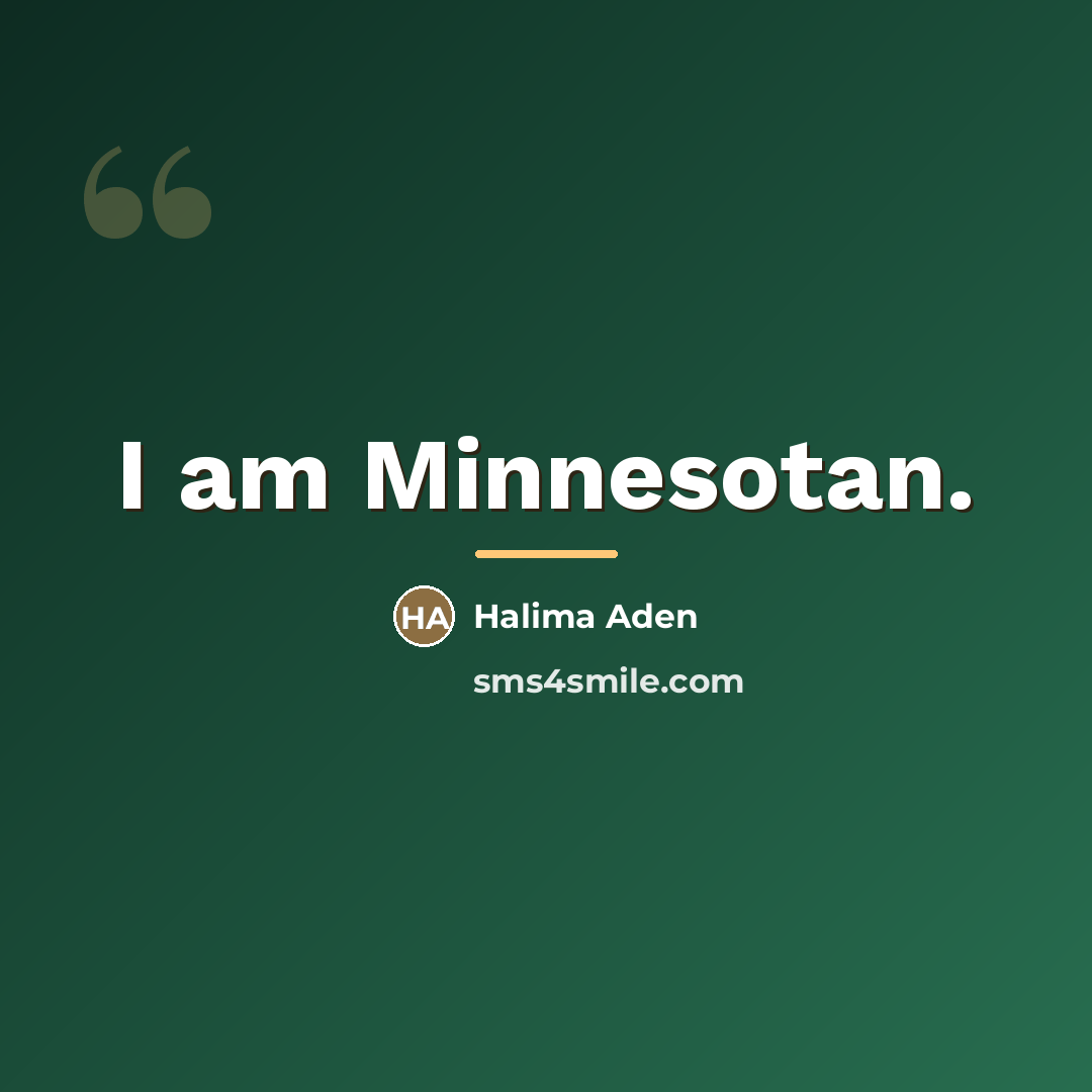 “I am Minnesotan.…” quote by Halima Aden