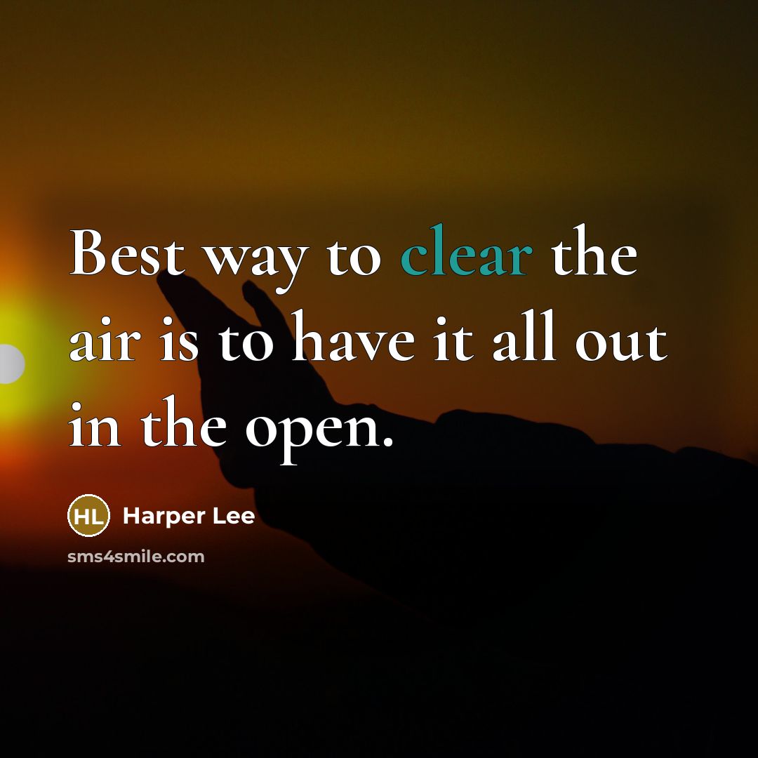 “Best way to clear the air is to have it…” quote by Harper Lee