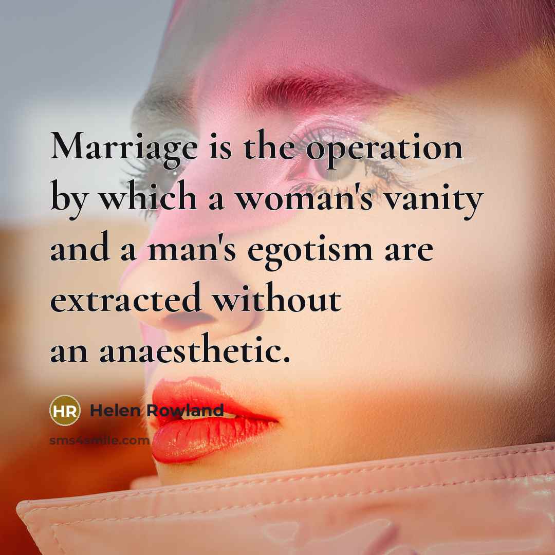 “Marriage is the operation by which a woman's vanity and…” quote by Helen Rowland