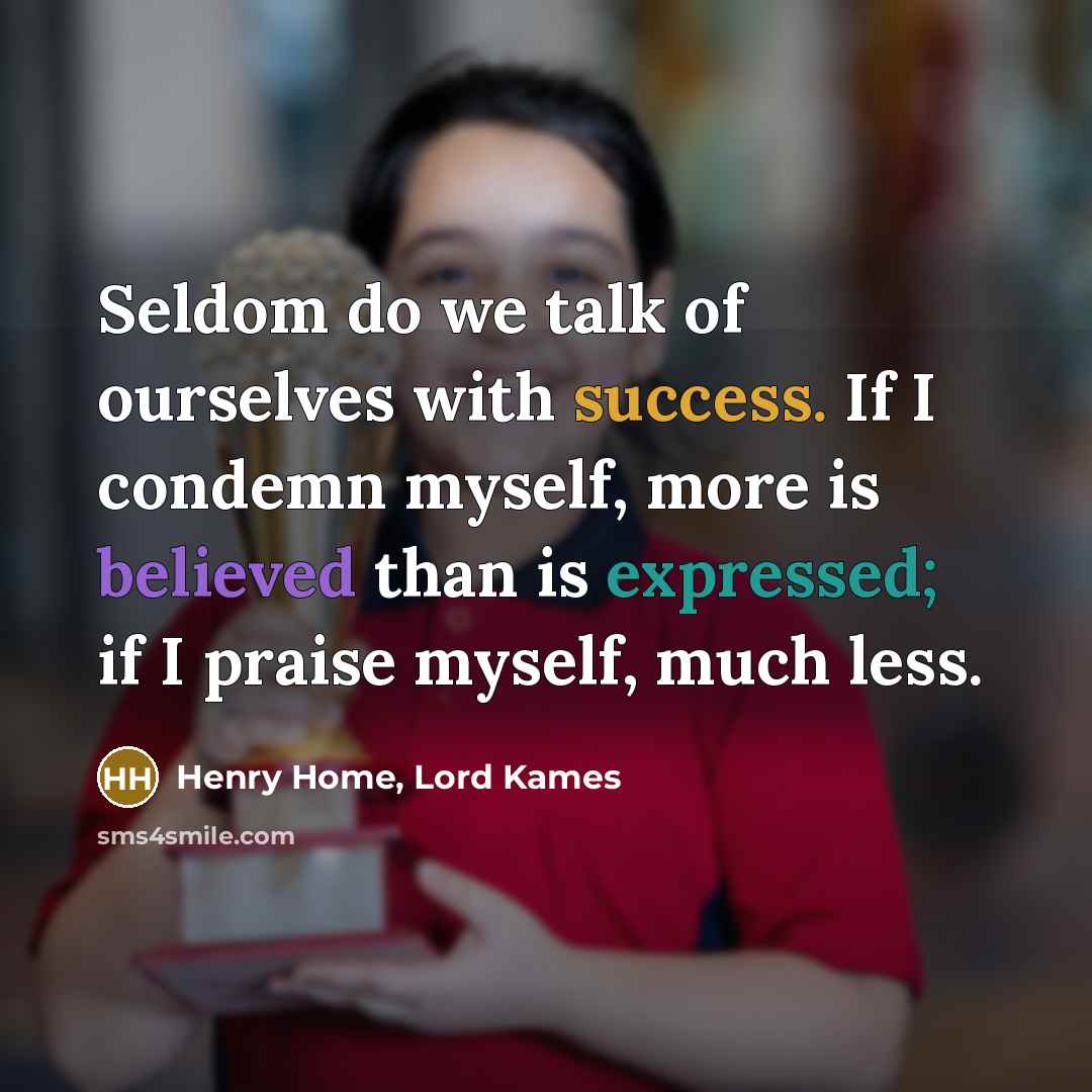 “Seldom do we talk of ourselves with success. If I…” quote by Henry Home, Lord Kames