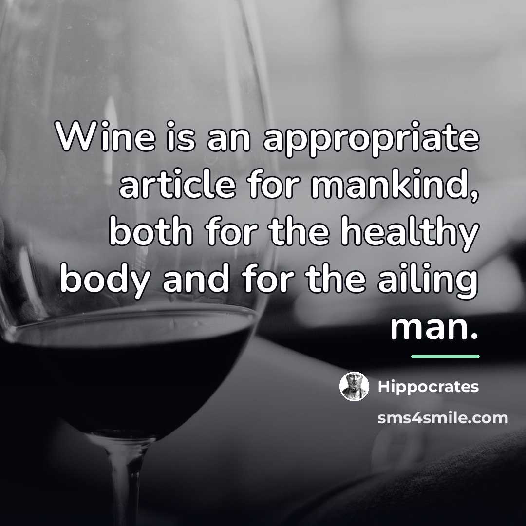 “Wine is an appropriate article for mankind, both for the…” quote by Hippocrates