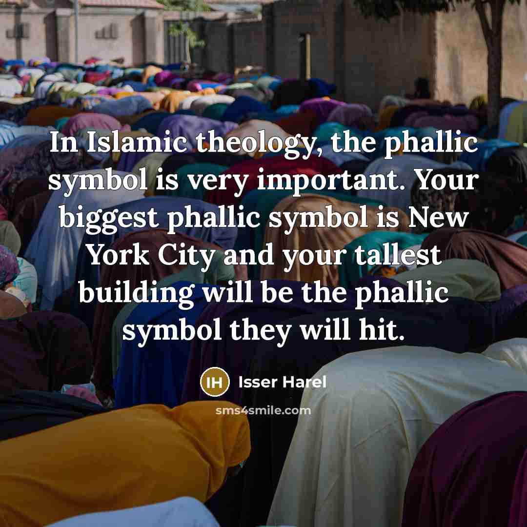 “In Islamic theology, the phallic symbol is very important. Your…” quote by Isser Harel