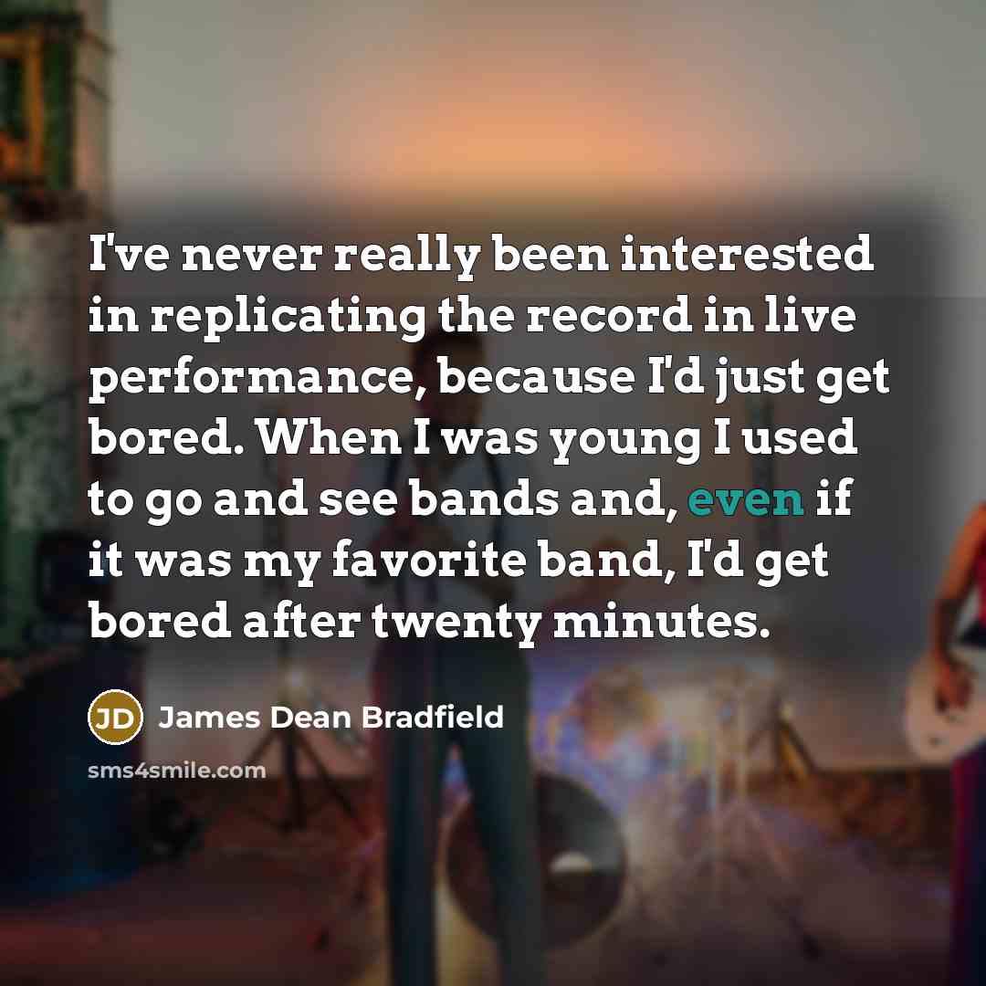 “I've never really been interested in replicating the record in…” quote by James Dean Bradfield