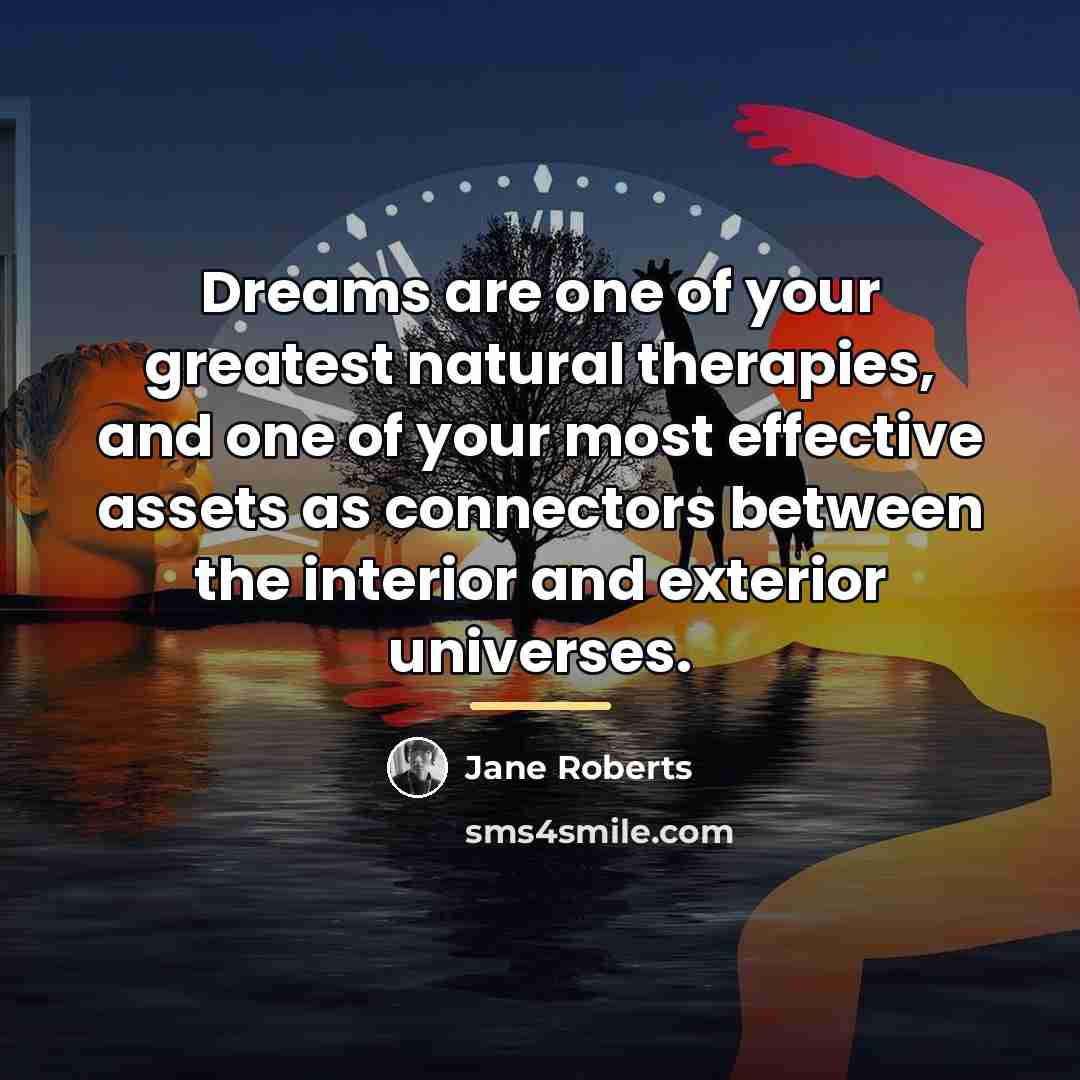 “Dreams are one of your greatest natural therapies, and one…” quote by Jane Roberts