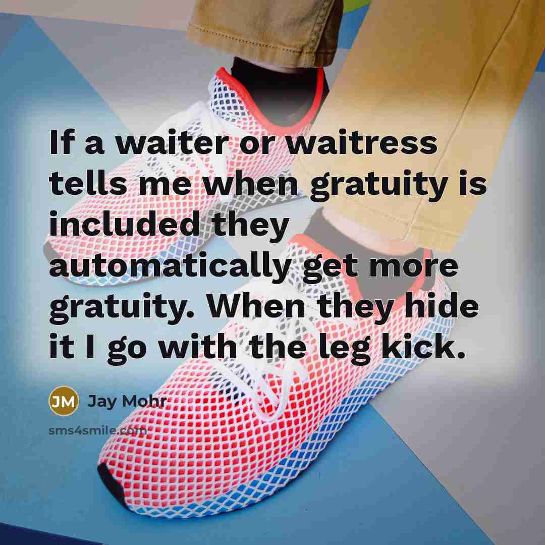 “If a waiter or waitress tells me when gratuity is…” quote by Jay Mohr