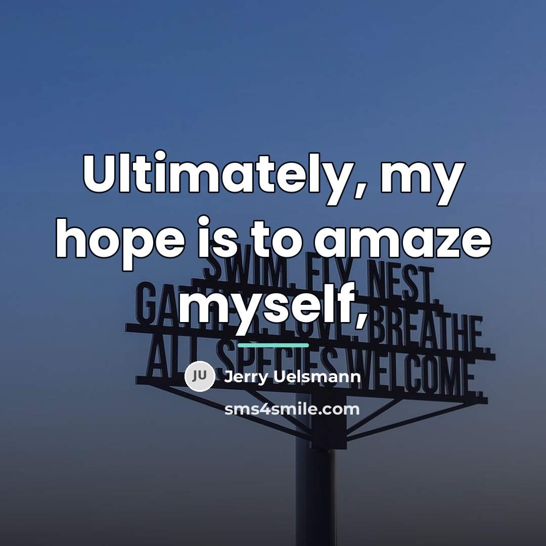 “Ultimately, my hope is to amaze myself,…” quote by Jerry Uelsmann