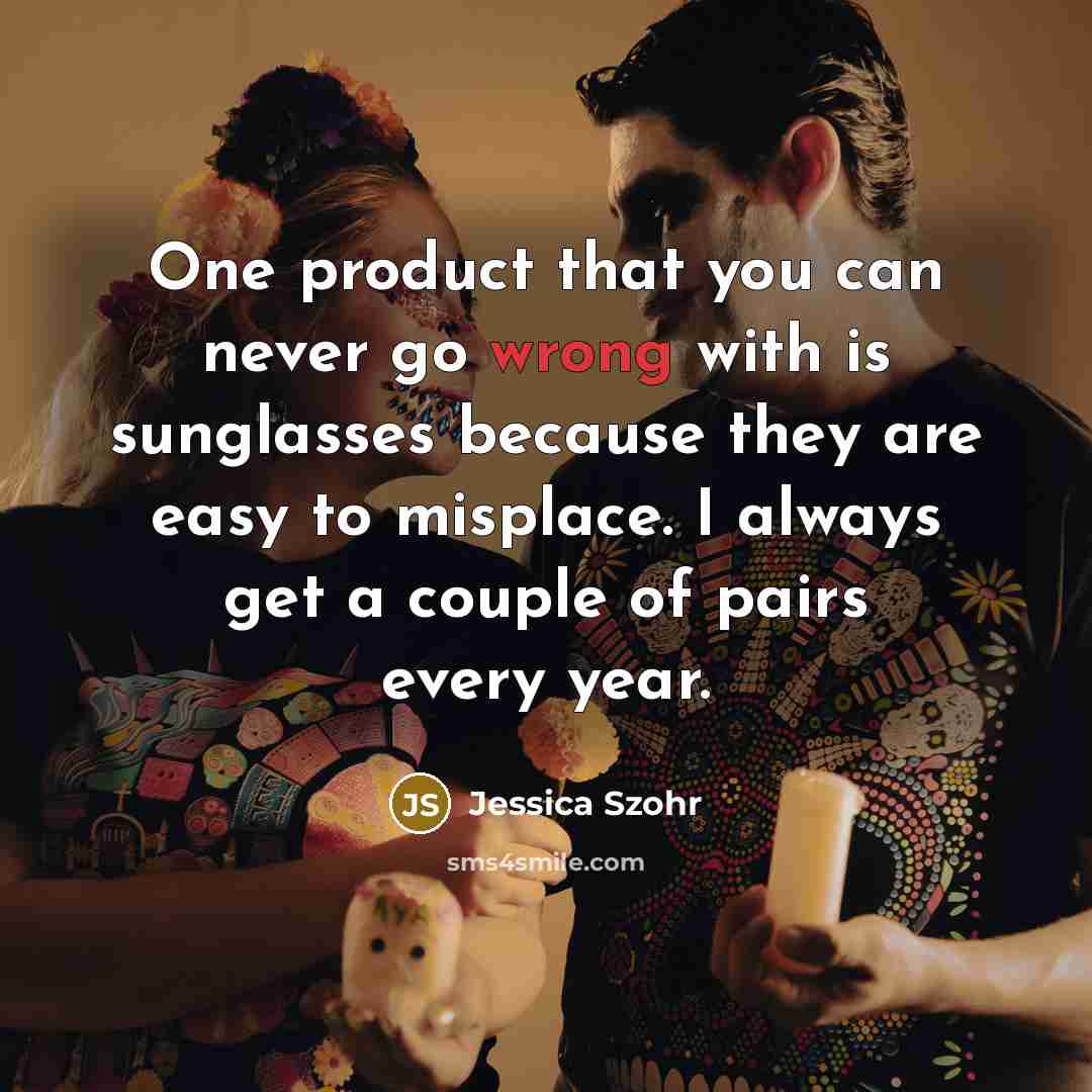 “One product that you can never go wrong with is…” quote by Jessica Szohr