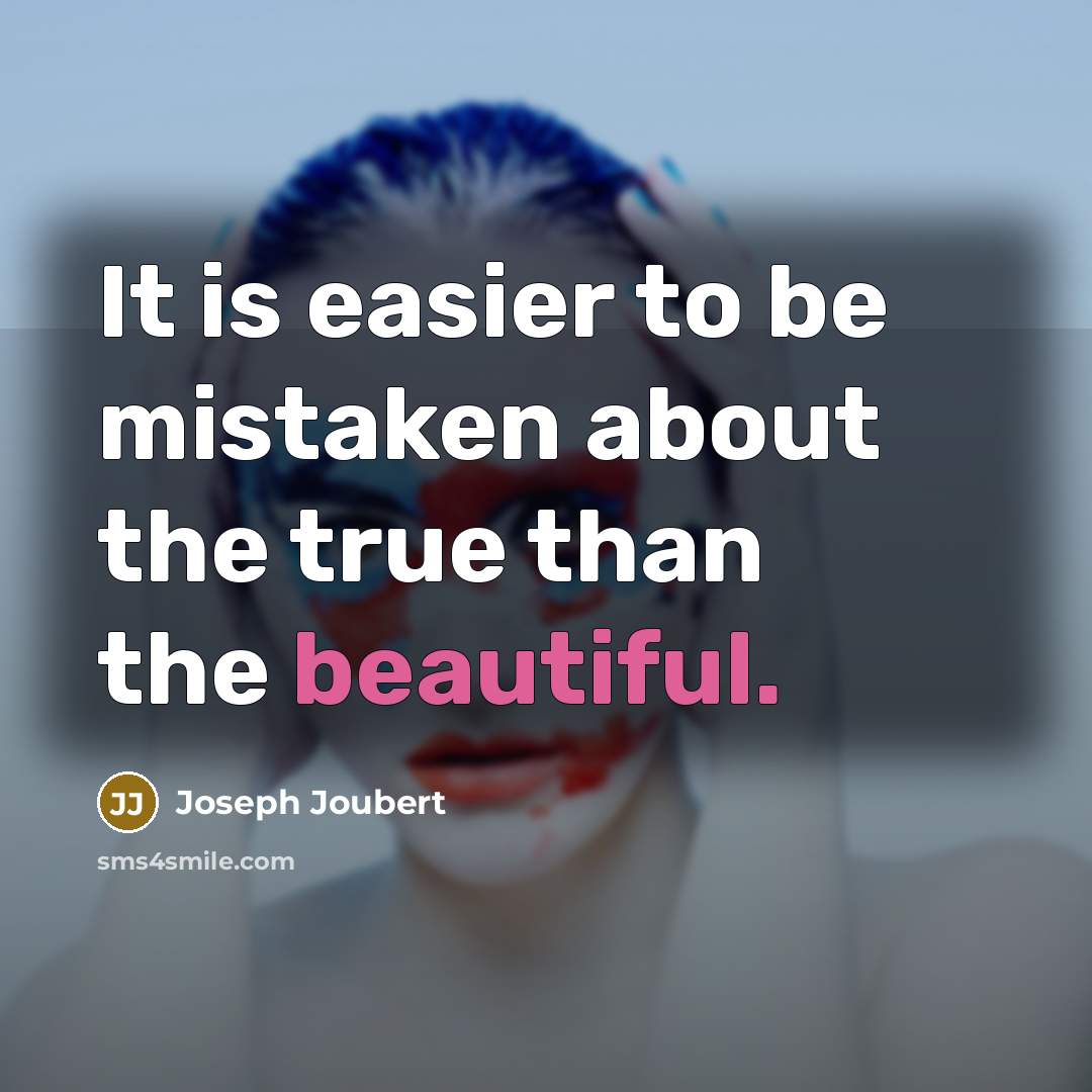 “It is easier to be mistaken about the true than…” quote by Joseph Joubert