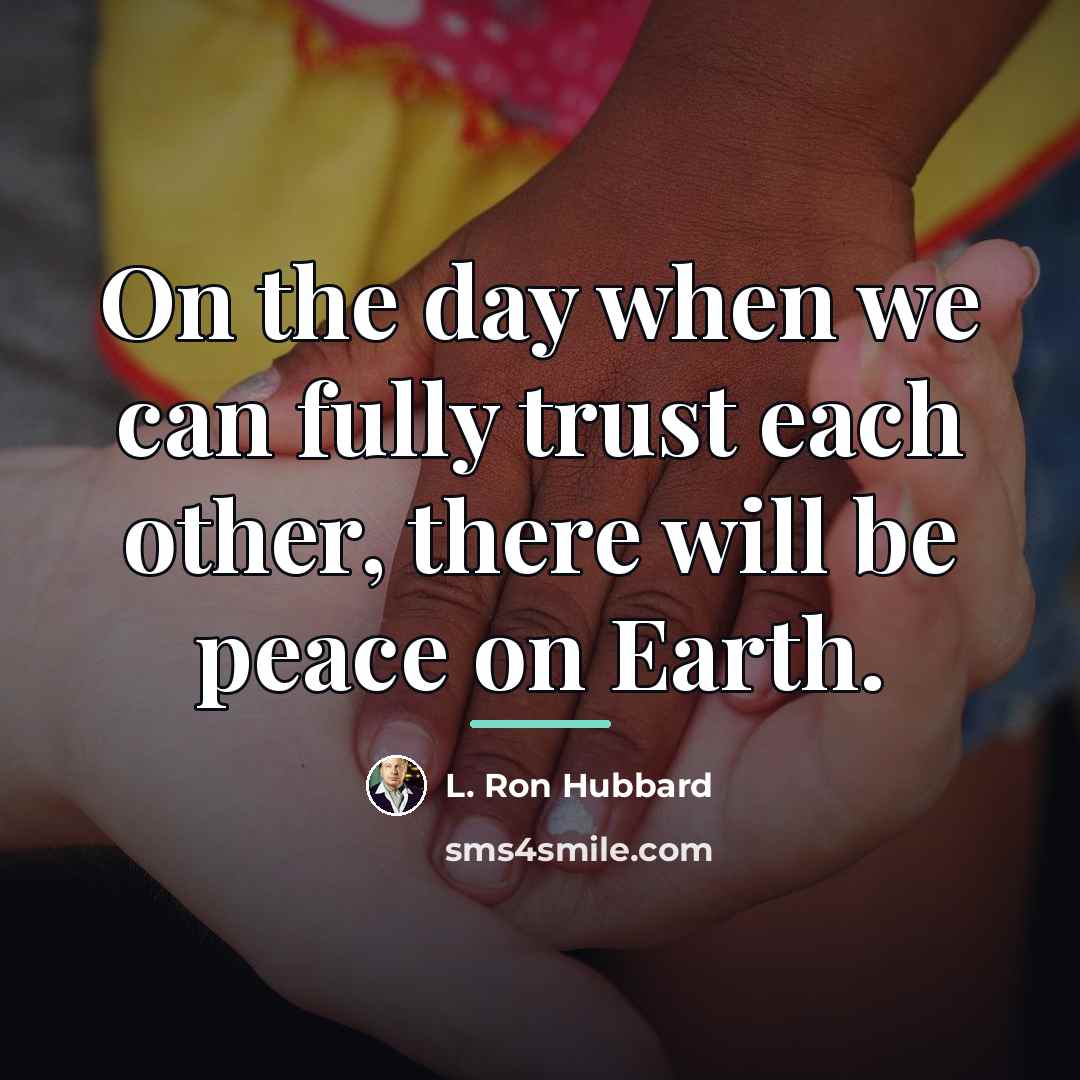 “On the day when we can fully trust each other,…” quote by L. Ron Hubbard