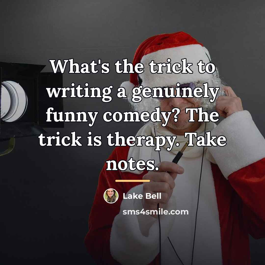 “What's the trick to writing a genuinely funny comedy? The…” quote by Lake Bell