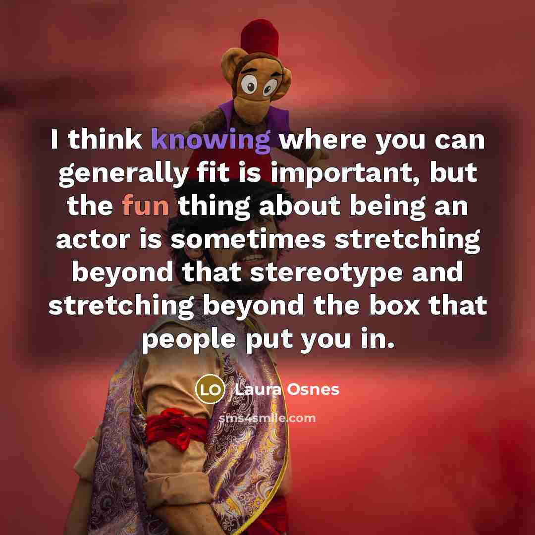 “I think knowing where you can generally fit is important,…” quote by Laura Osnes
