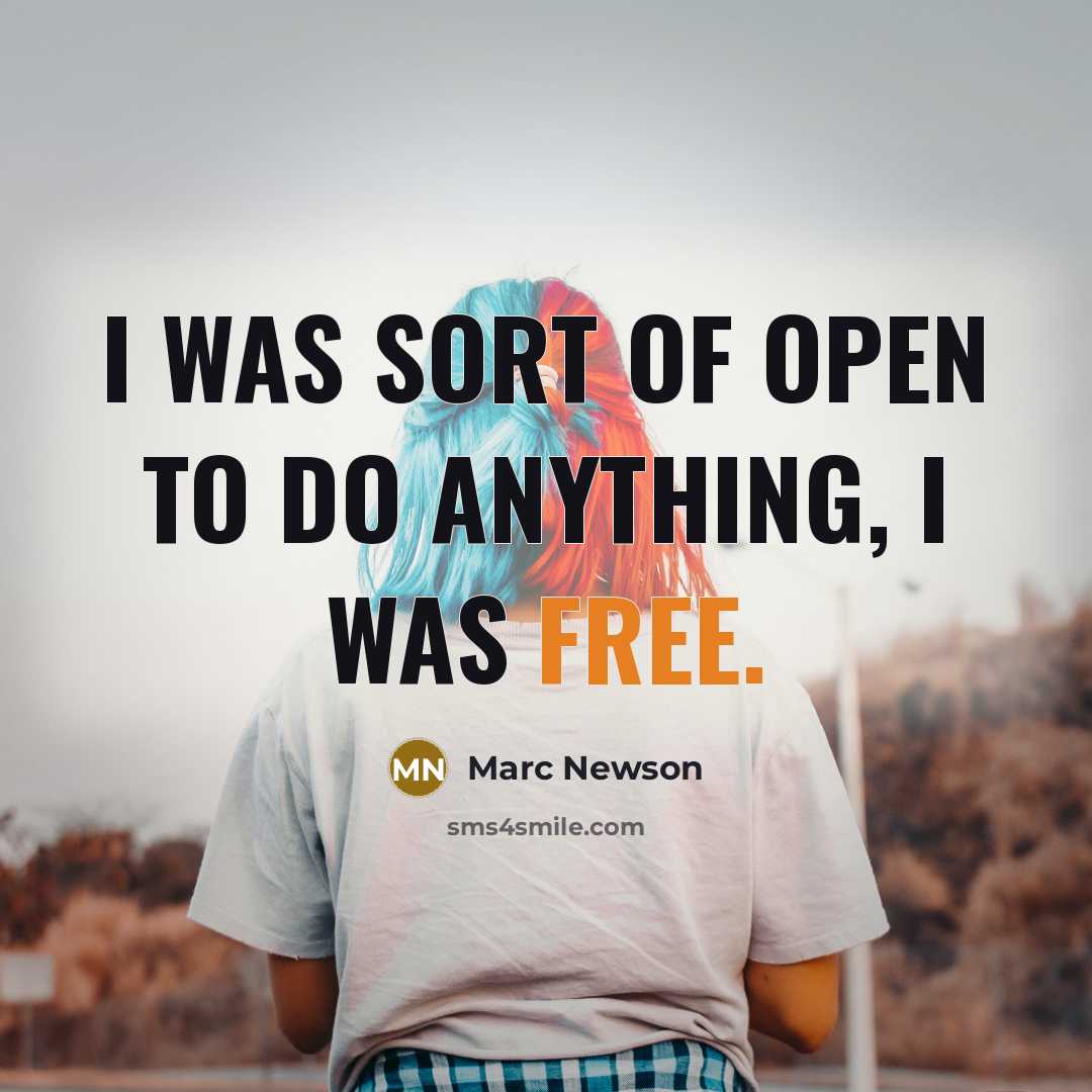 “I was sort of open to do anything, I was…” quote by Marc Newson