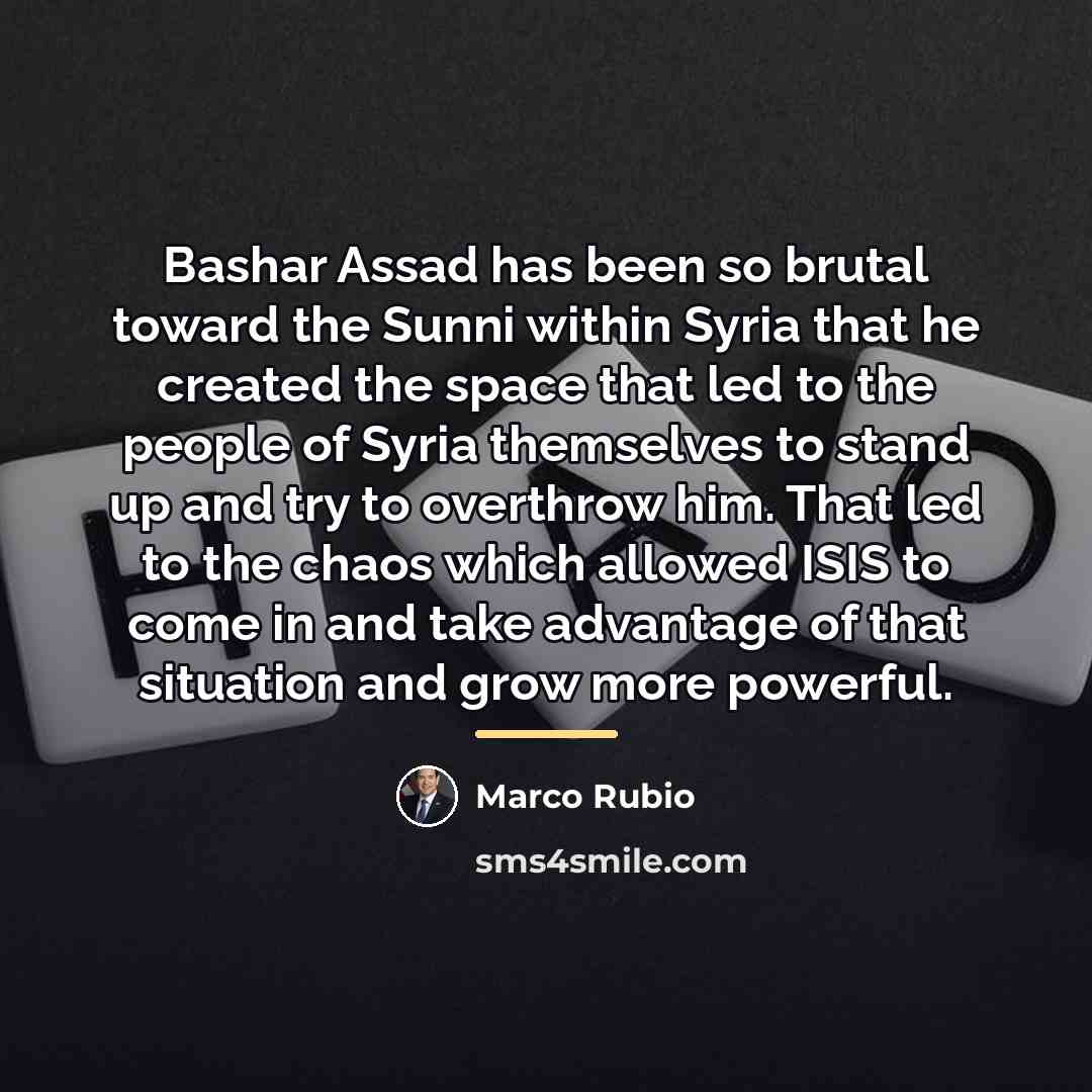 “Bashar Assad has been so brutal toward the Sunni within…” quote by Marco Rubio