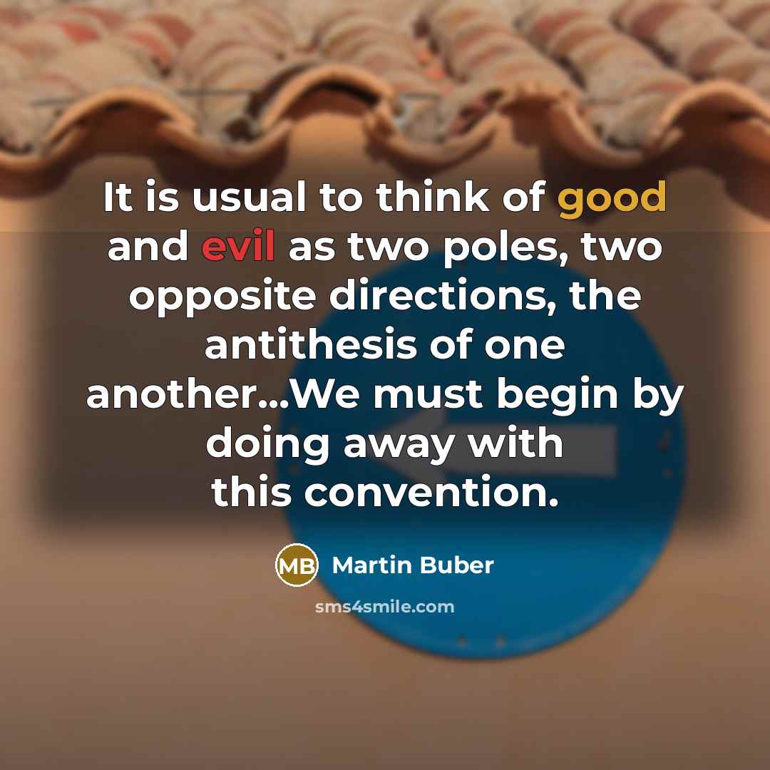 “It is usual to think of good and evil as…” quote by Martin Buber