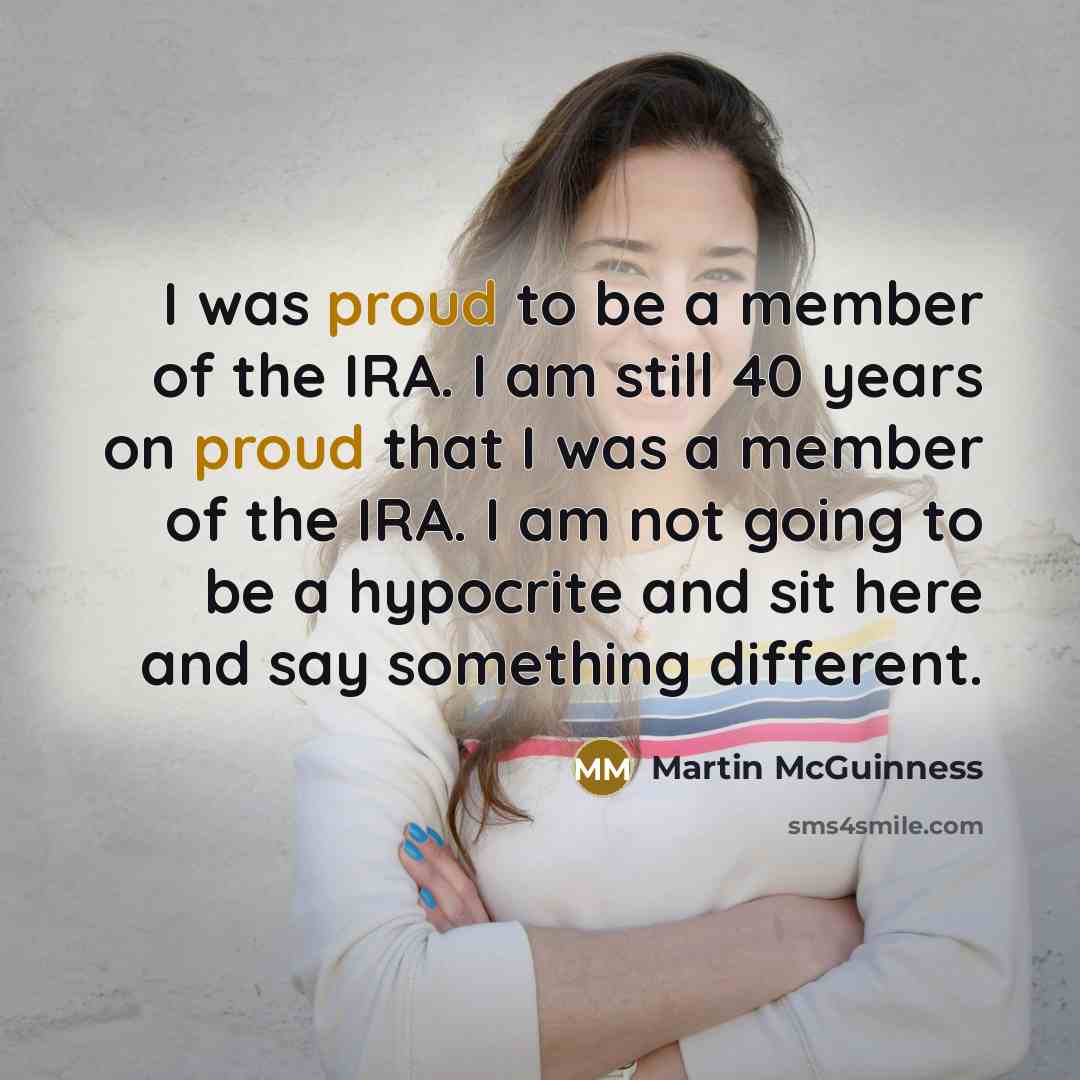 “I was proud to be a member of the IRA.…” quote by Martin McGuinness