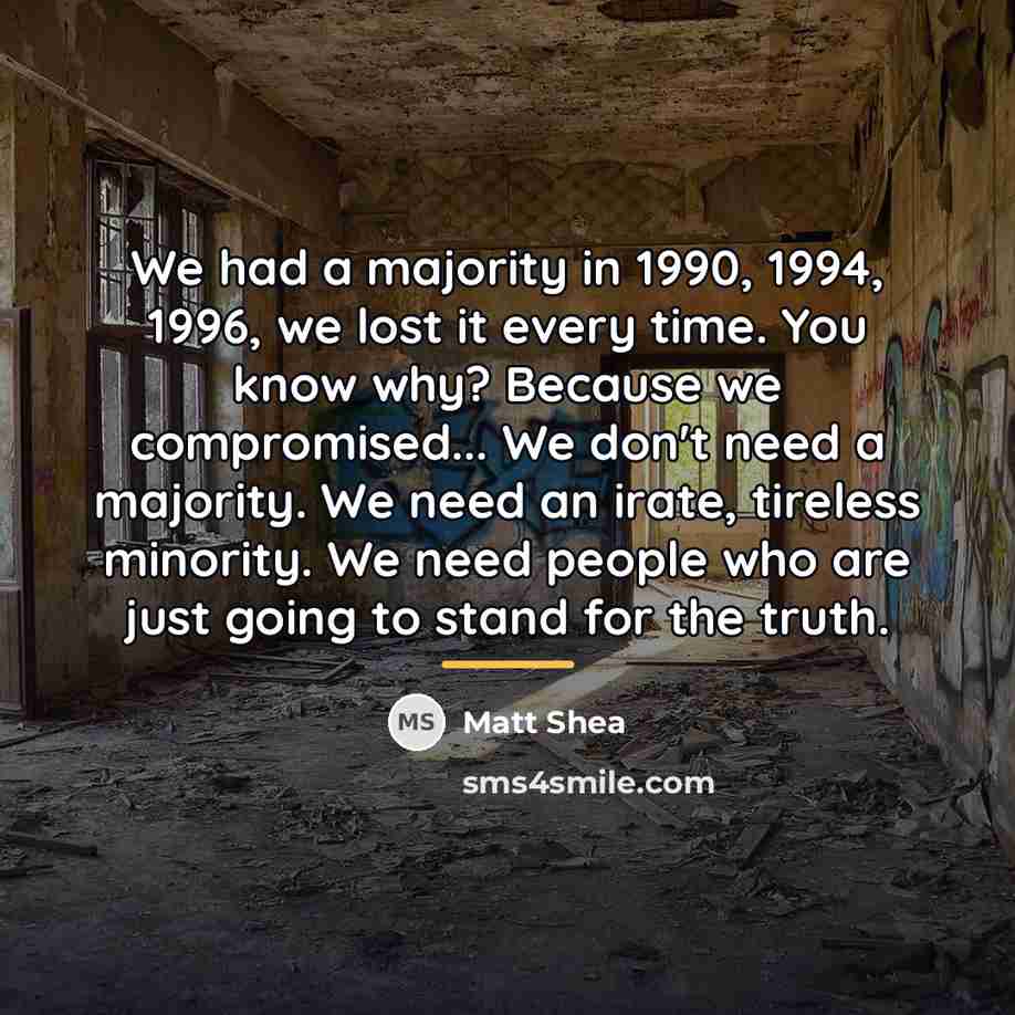 “We had a majority in 1990, 1994, 1996, we lost…” quote by Matt Shea