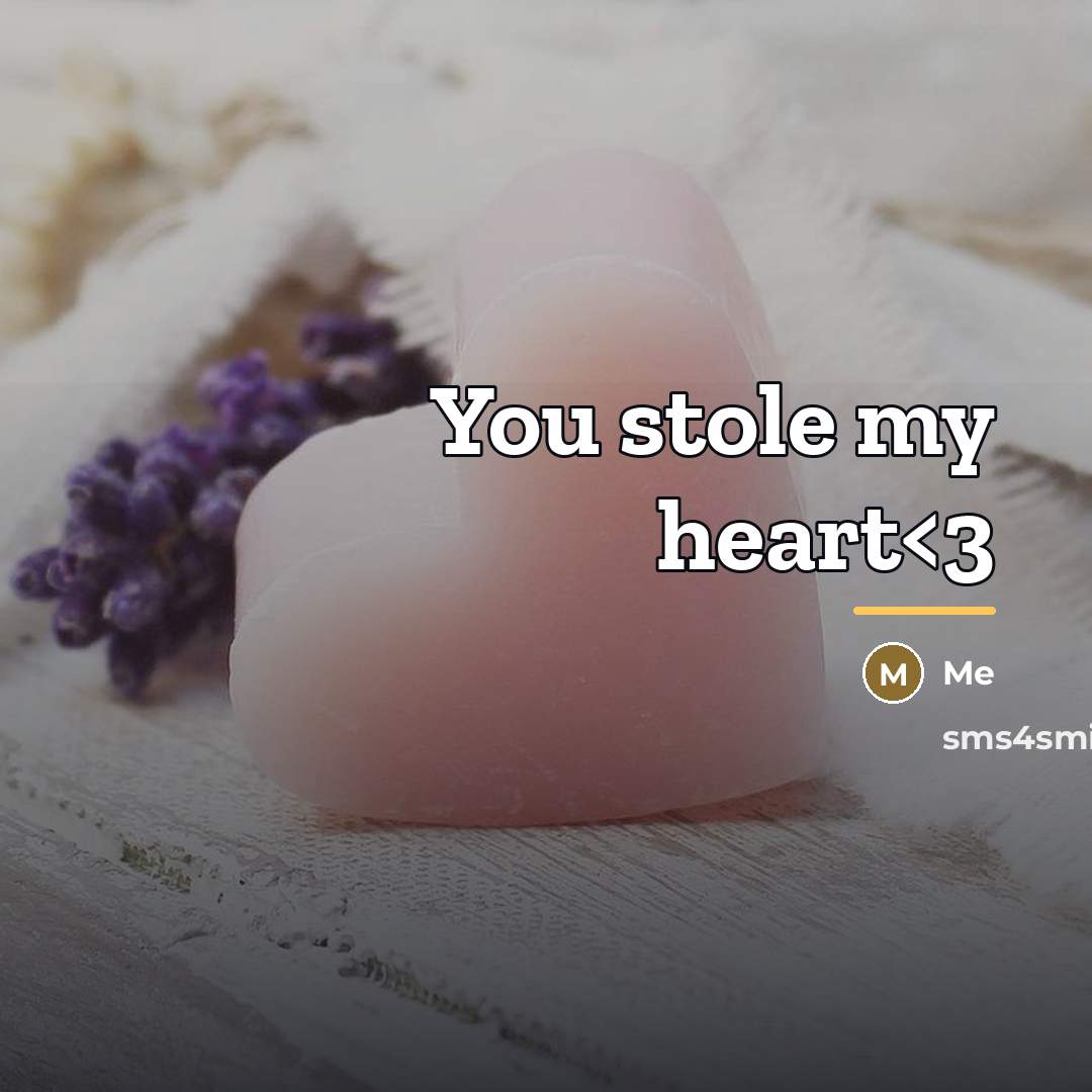 “You stole my heart…” quote by Me