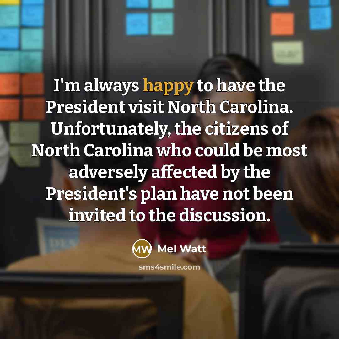 “I'm always happy to have the President visit North Carolina.…” quote by Mel Watt