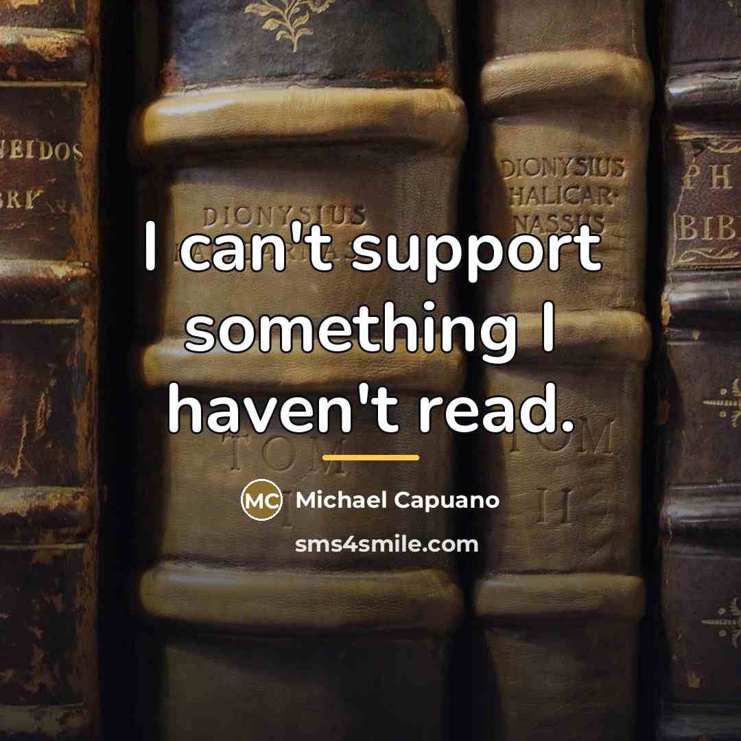 “I can't support something I haven't read.…” quote by Michael Capuano