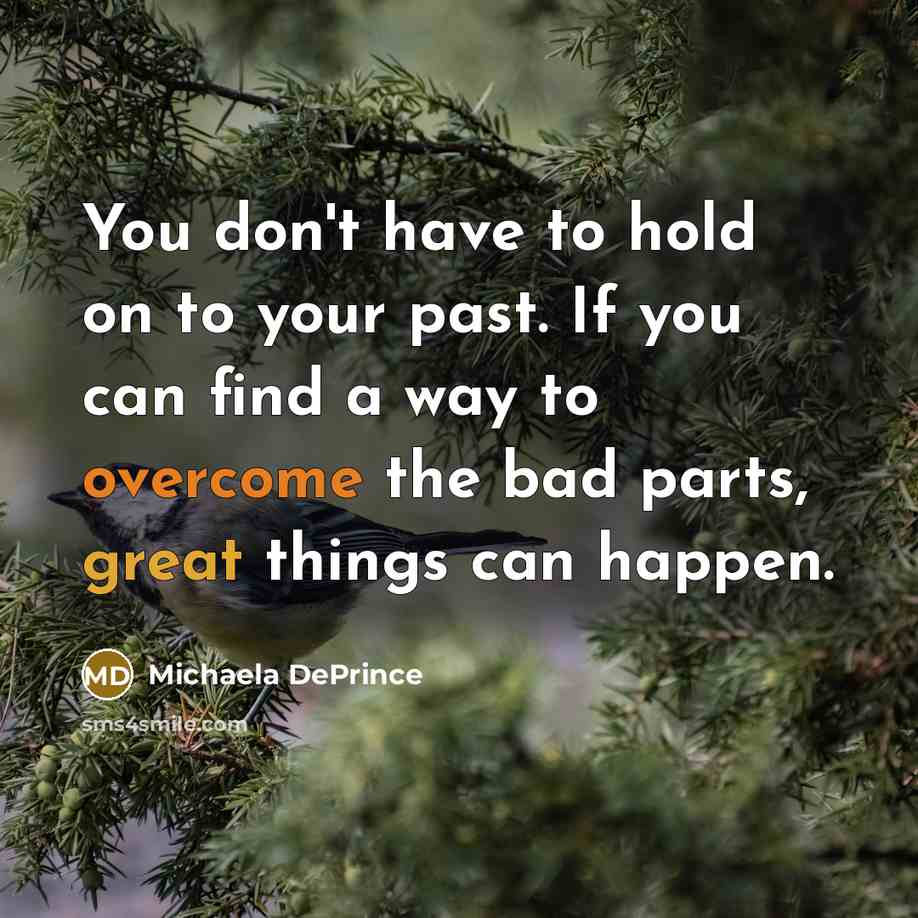 “You don't have to hold on to your past. If…” quote by Michaela DePrince