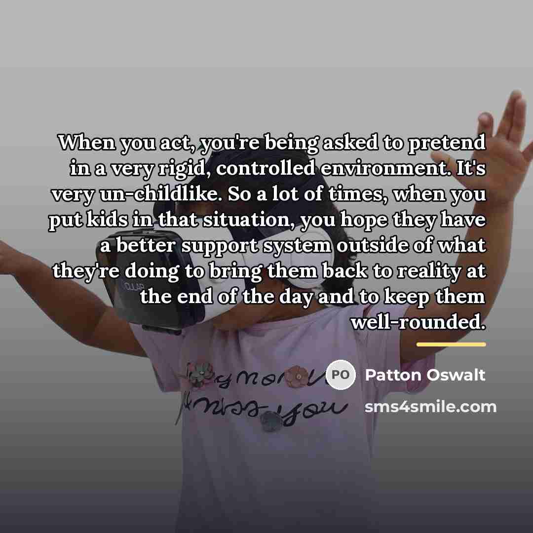 “When you act, you're being asked to pretend in a…” quote by Patton Oswalt