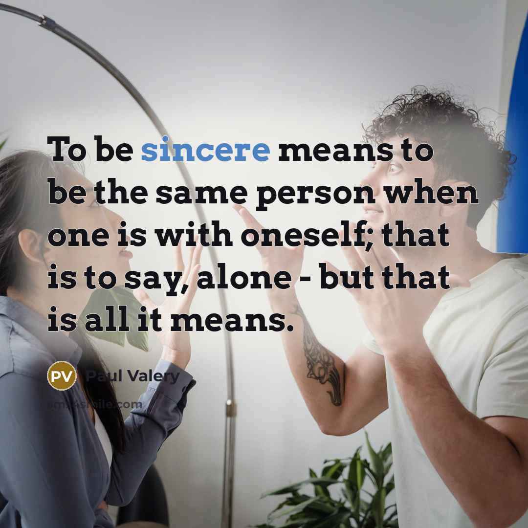 “To be sincere means to be the same person when…” quote by Paul Valery