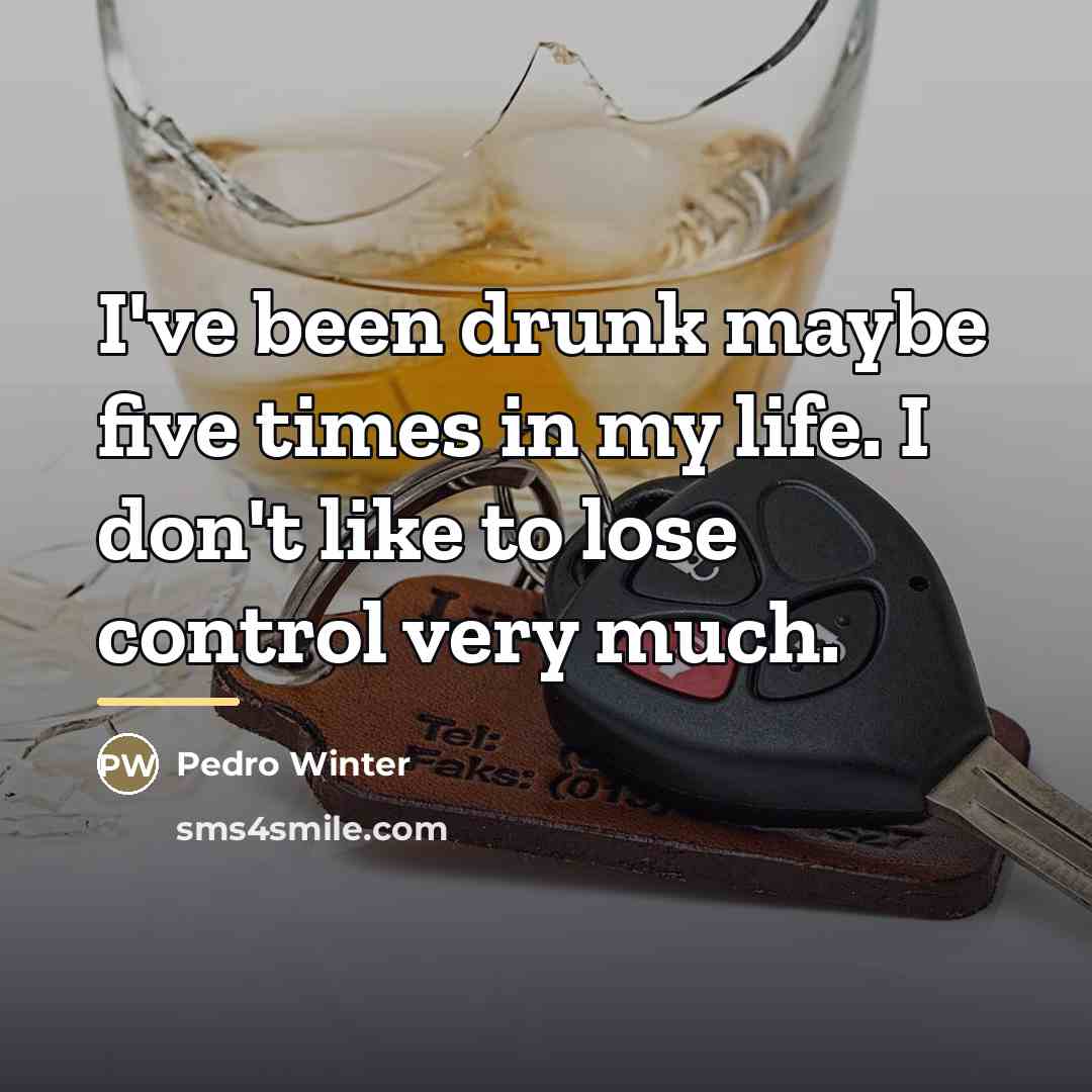 “I've been drunk maybe five times in my life. I…” quote by Pedro Winter