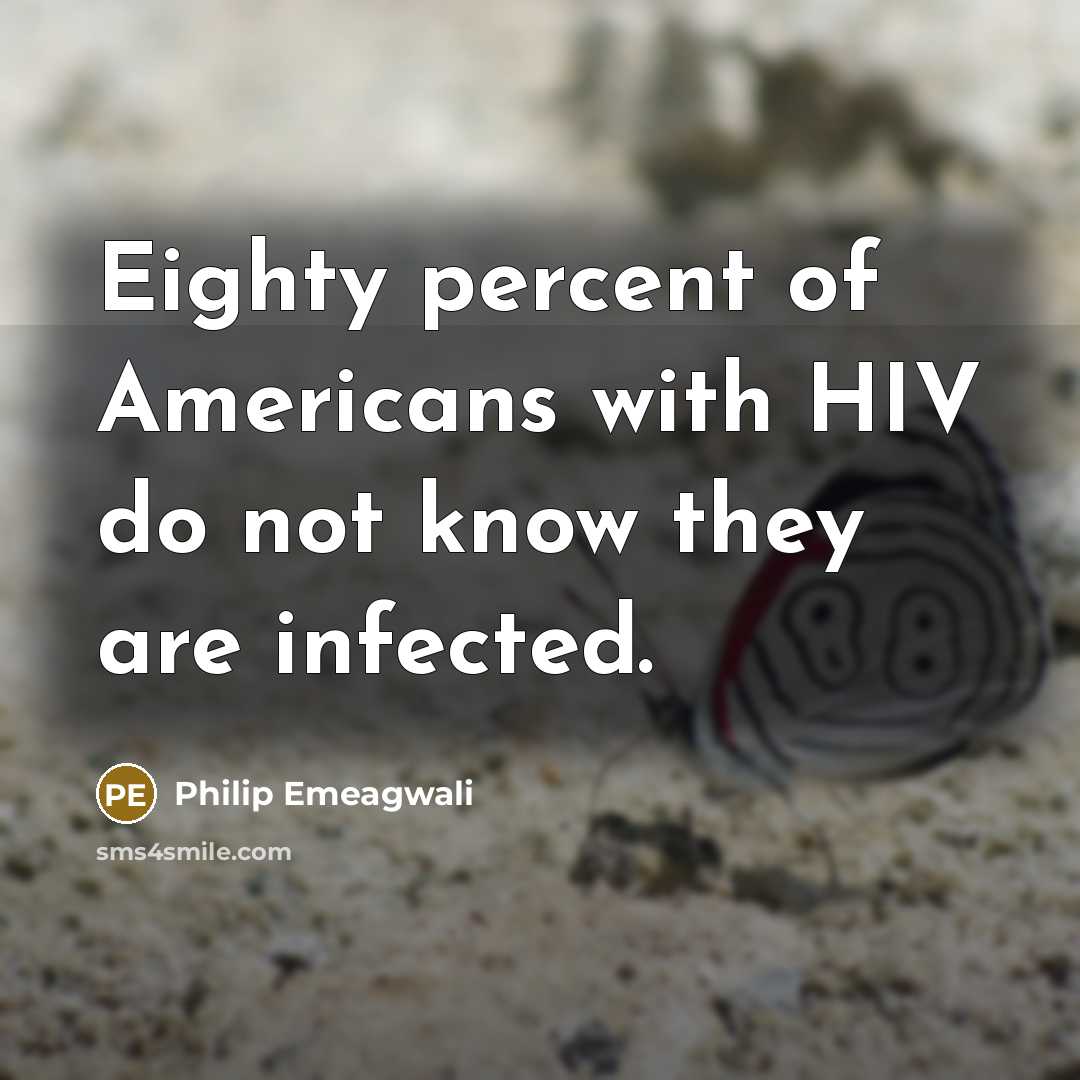 “Eighty percent of Americans with HIV do not know they…” quote by Philip Emeagwali