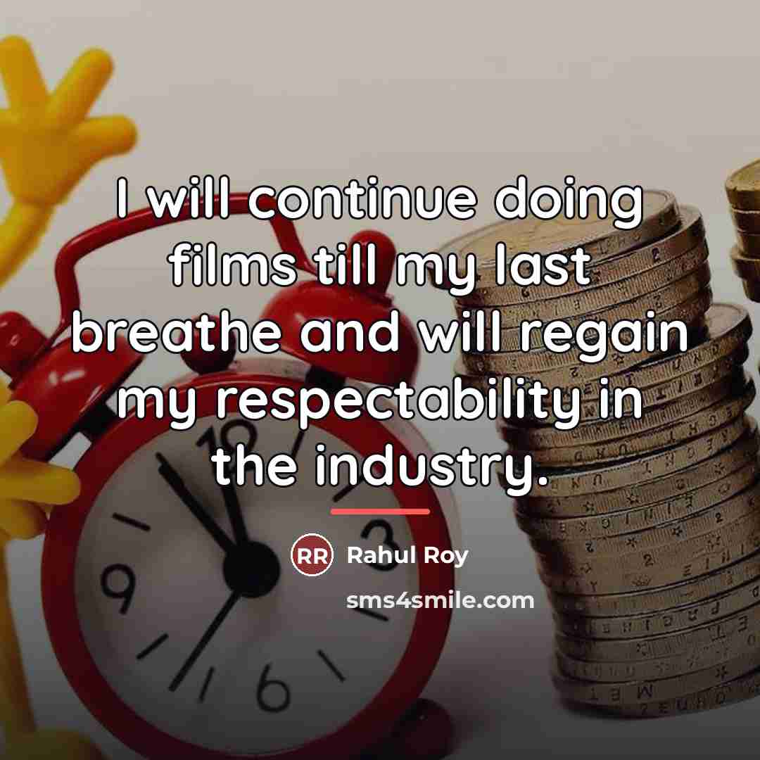 “I will continue doing films till my last breathe and…” quote by Rahul Roy