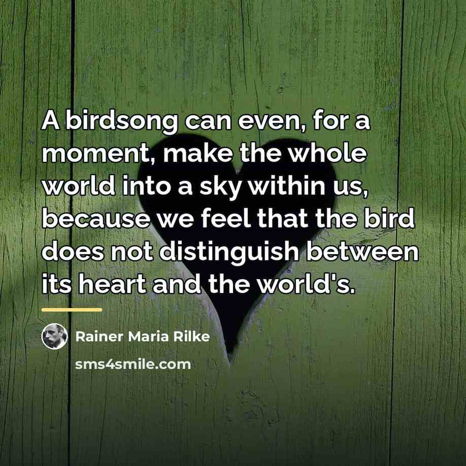 “A birdsong can even, for a moment, make the whole…” quote by Rainer Maria Rilke