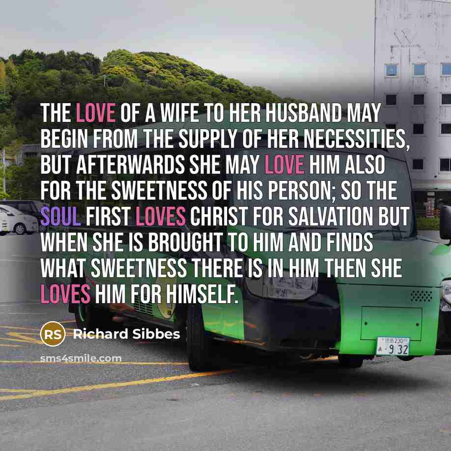 “The love of a wife to her husband may begin…” quote by Richard Sibbes