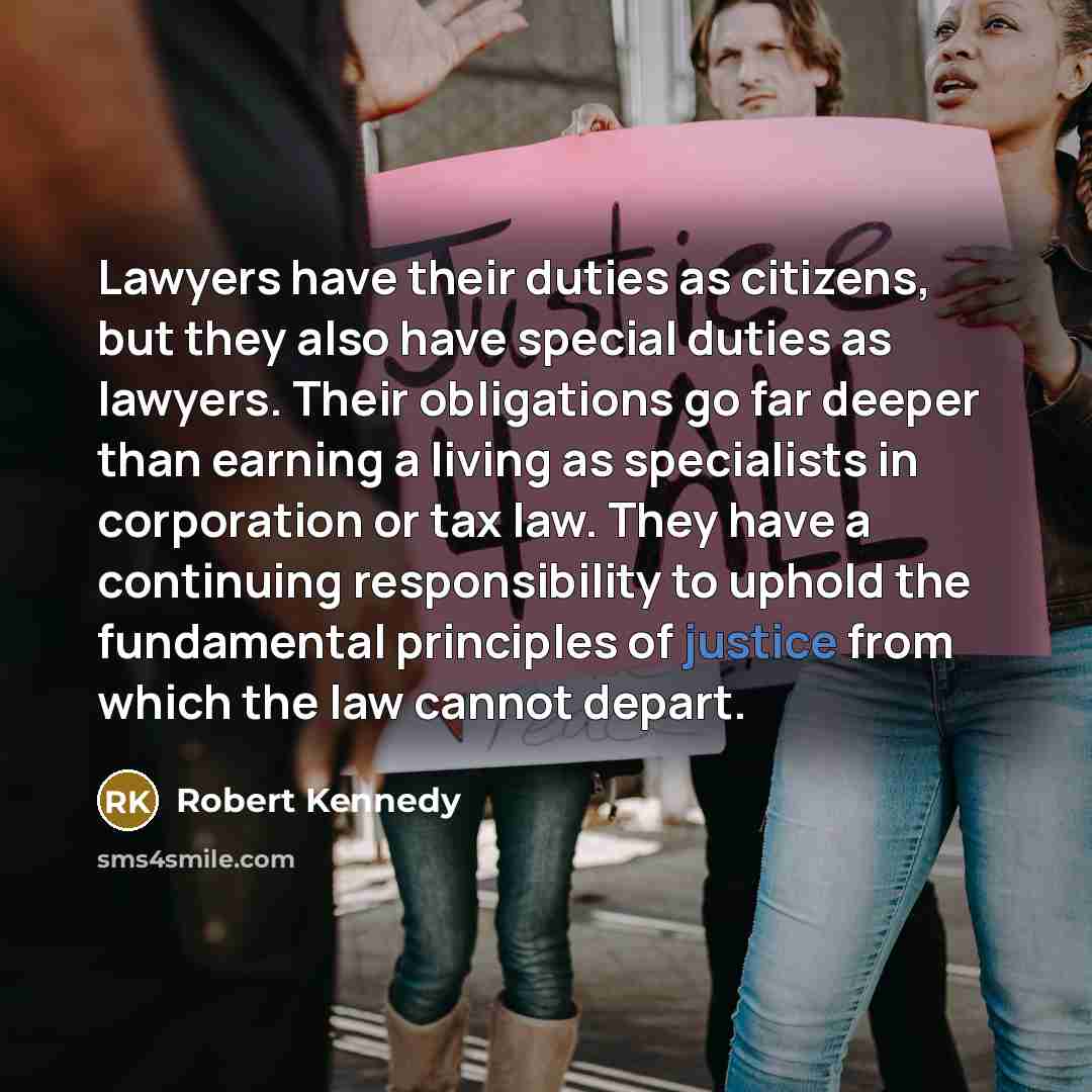 “Lawyers have their duties as citizens, but they also have…” quote by Robert Kennedy
