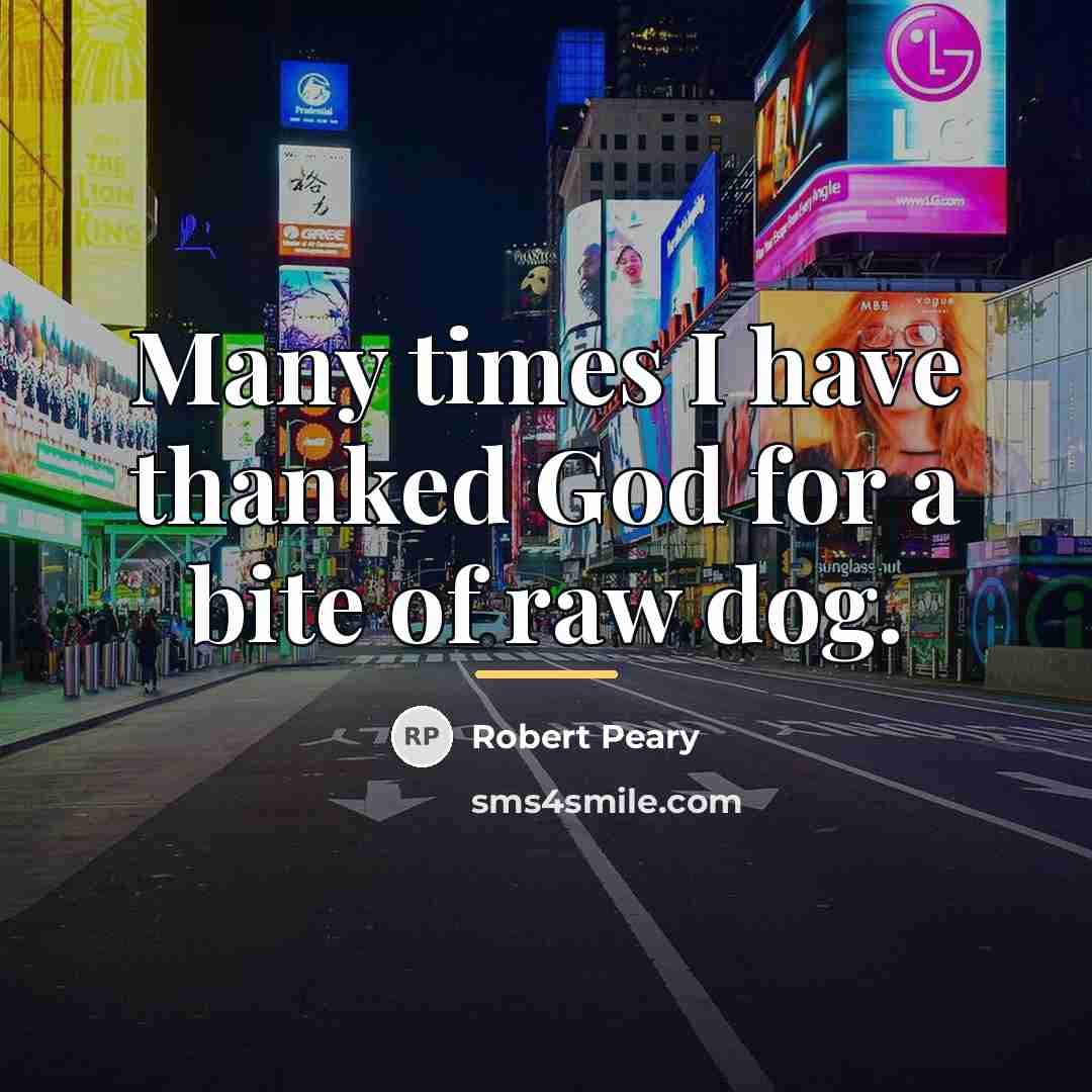 “Many times I have thanked God for a bite of…” quote by Robert Peary