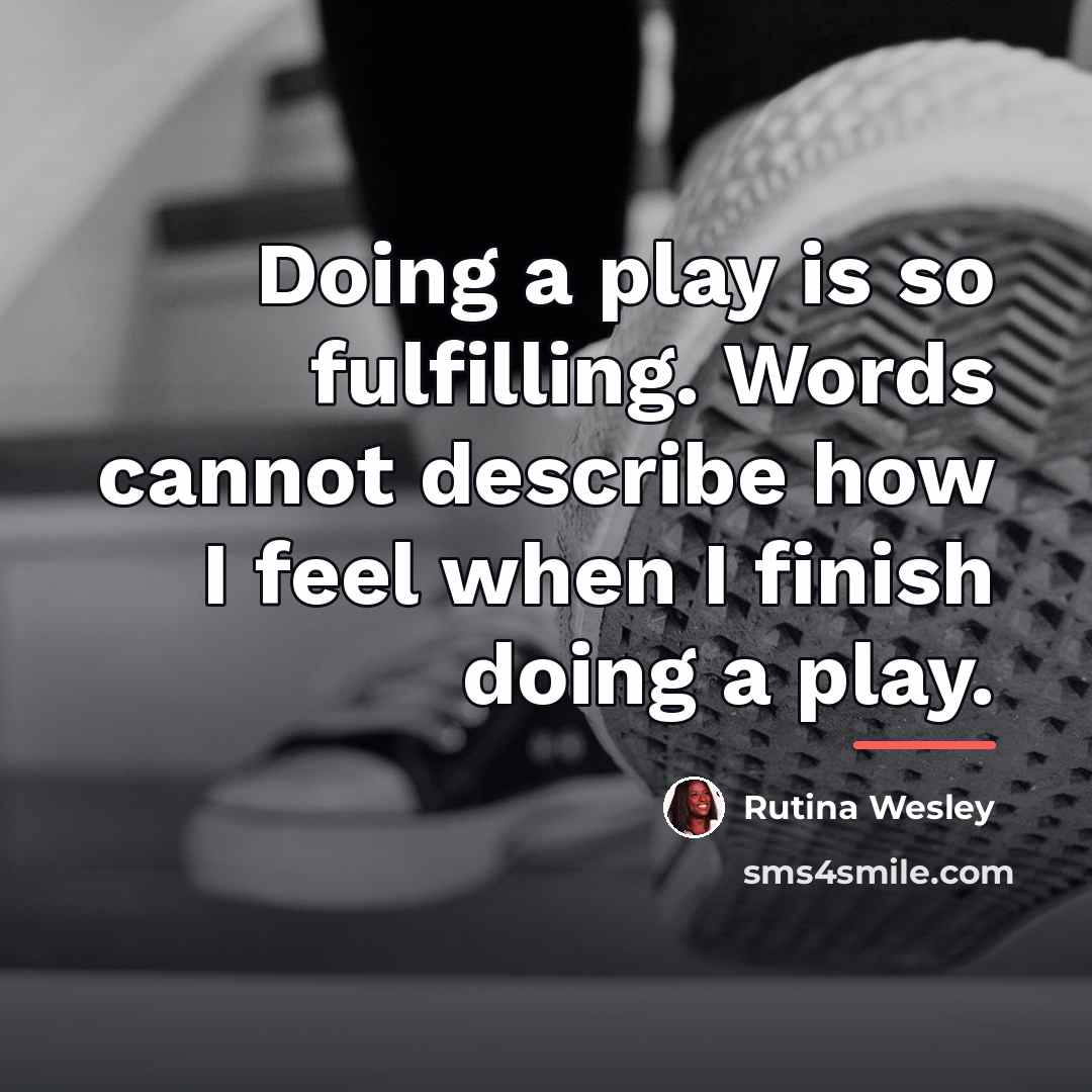 “Doing a play is so fulfilling. Words cannot describe how…” quote by Rutina Wesley
