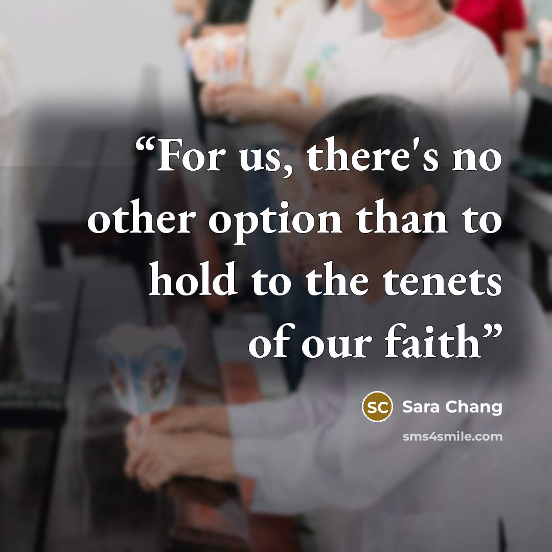 “For us, there's no other option than to hold to the tenets of our faith” quote by Sara Chang