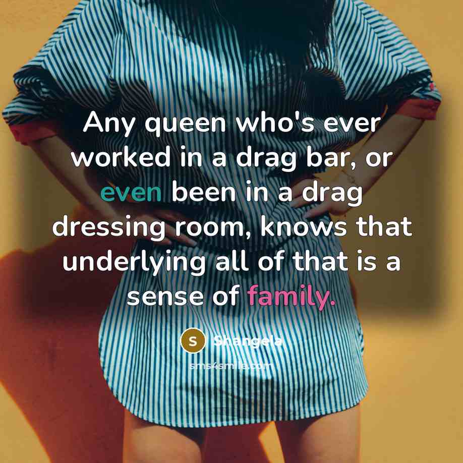 “Any queen who's ever worked in a drag bar, or…” quote by Shangela