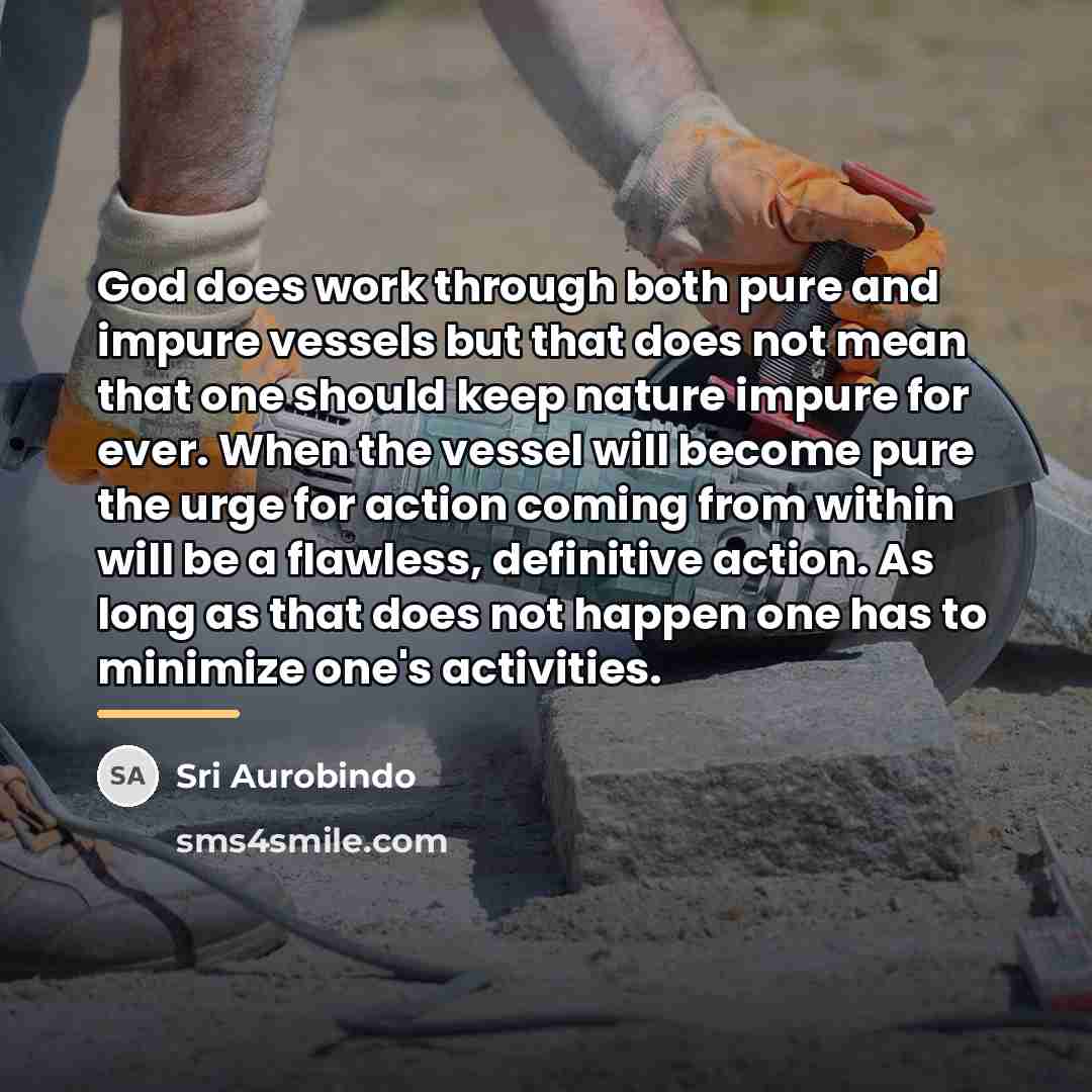 “God does work through both pure and impure vessels but…” quote by Sri Aurobindo